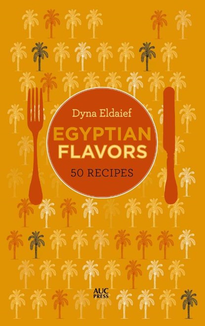 Egyptian Flavors, Dyna Eldaief - Gebonden - 9789774169274