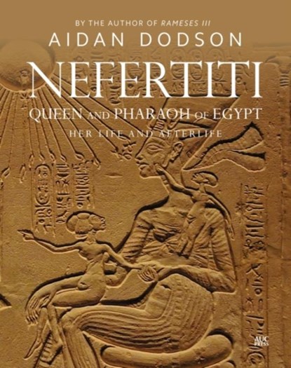 Nefertiti, Queen and Pharaoh of Egypt, Aidan Dodson - Gebonden - 9789774169908