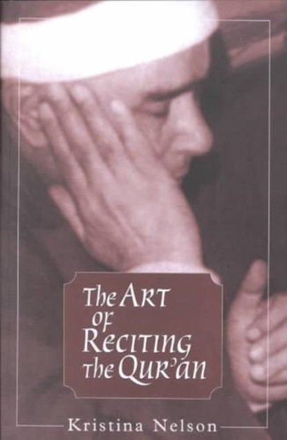 The Art of Reciting the Qur'an, NELSON,  Kristina - Paperback - 9789774245947