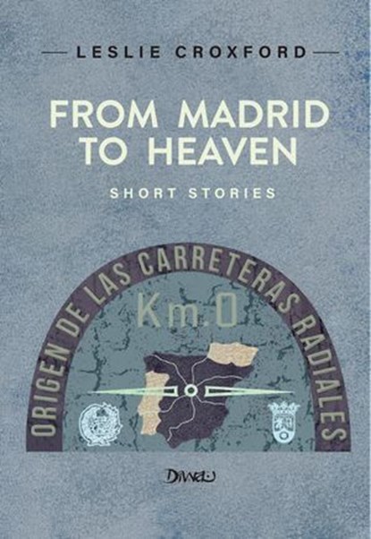 From Madrid to Heaven, Leslie Croxford - Ebook - 9789778732931