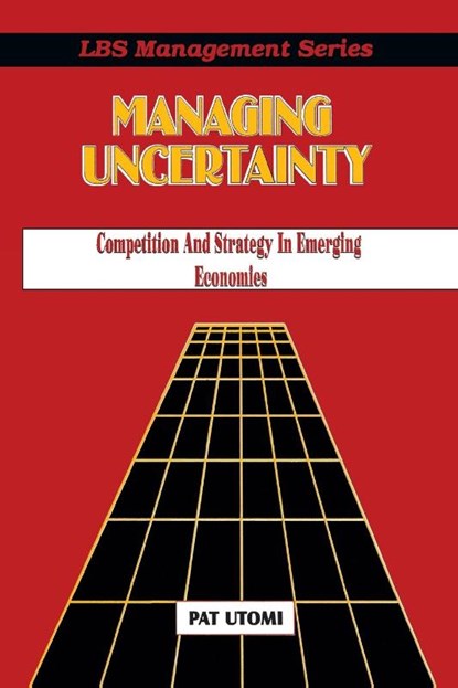 Managing Uncertainty, Pat Utomi ; Patrick O Utomi - Paperback - 9789780290023
