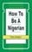 How to be a Nigerian, Peter Enahoro - Paperback - 9789780290214