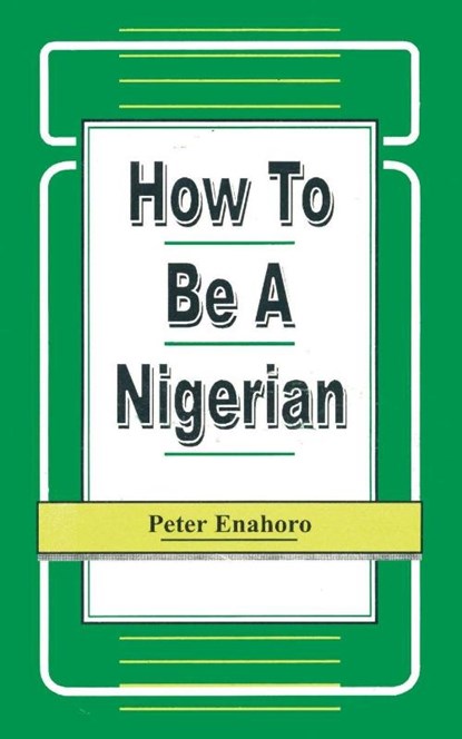 How to be a Nigerian, Peter Enahoro - Paperback - 9789780290214