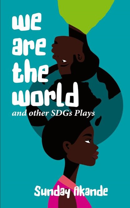 We are the World and Other SDGs Plays, Sunday Akande - Paperback - 9789786021164