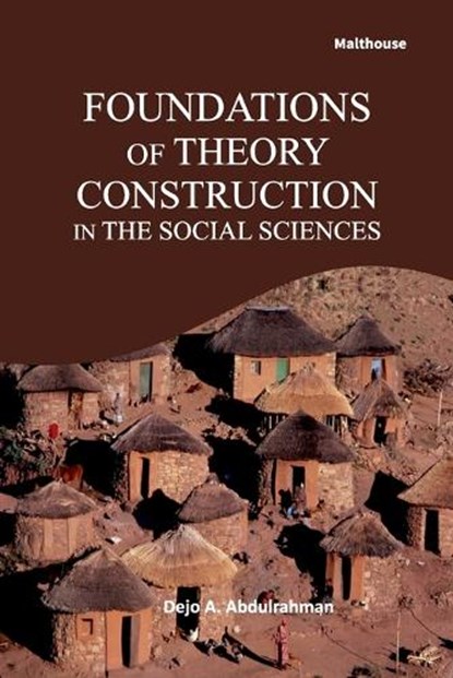 Foundations of Theory Construction in The Social Sciences, Dejo A. Abdulrahman - Paperback - 9789786061801