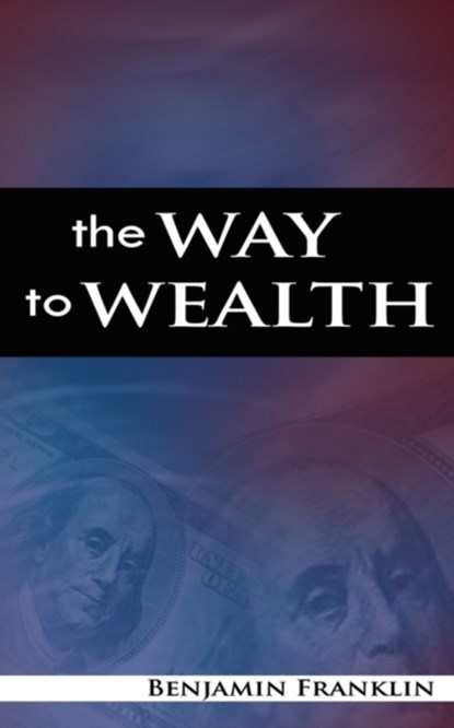 The Way to Wealth, Benjamin Franklin - Paperback - 9789788352136