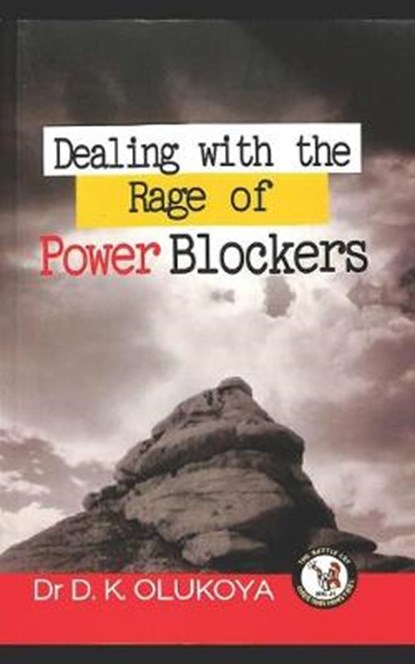 Dealing with the rage of power blockers, OLUKOYA,  D. K. - Paperback - 9789789201877