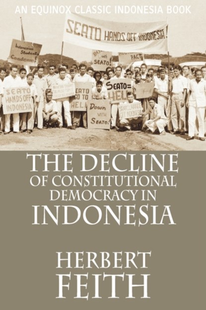 The Decline of Constitutional Democracy in Indonesia, Herbert Feith - Paperback - 9789793780450