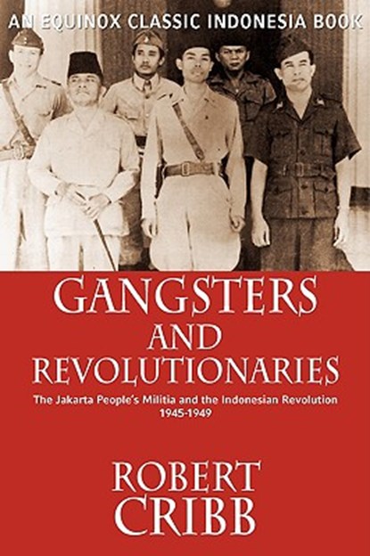 Gangsters and Revolutionaries, Robert Cribb - Paperback - 9789793780719