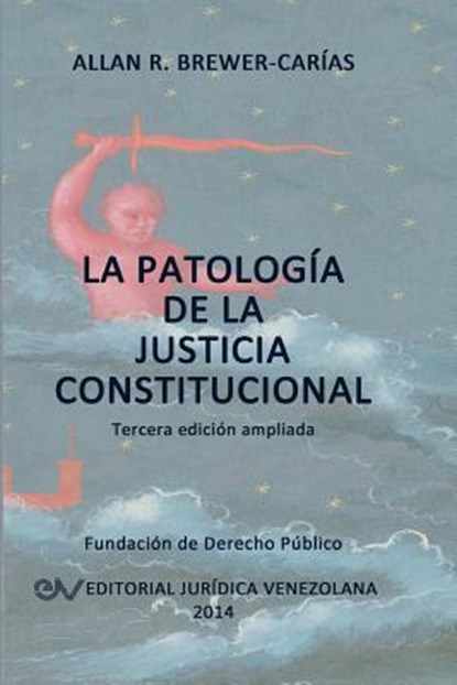 La Patologia de la Justicia Constitucional, Allan R Brewer-Carias - Paperback - 9789803652739