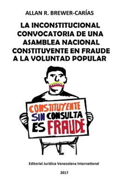 La Inconstitucional Convocatoria de Una Asamblea Nacional Constituyente En Fraude a la Voluntad Popular, Allan R Brewer-Carias - Paperback - 9789803654009