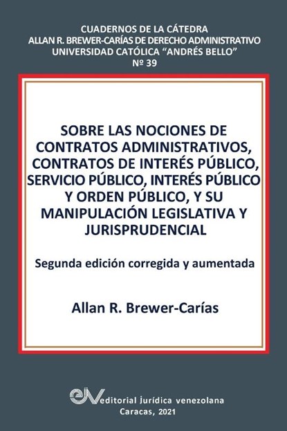 Sobre Las Nociones de Contratos Administrativos, Contratos de Interes Publico, Servicio Publico, Interes Publico Y Orden Publico, Y Su Manipulacion Legislativa Y Jurisprudencial, Allan R Brewer-Carias - Paperback - 9789803654450