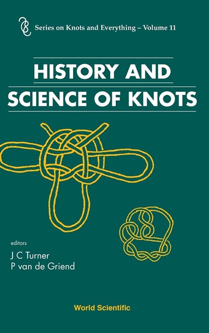 History And Science Of Knots, JOHN C (UNIV OF WAIKATO,  New Zealand) Turner ; Pieter (.) Van De Griend ; Charles (.) Warner - Gebonden - 9789810224691