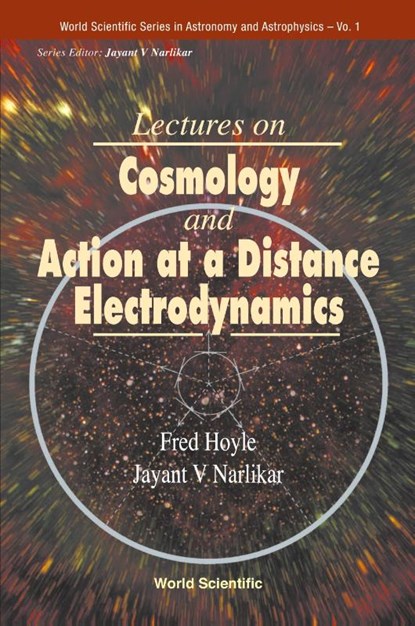 Lectures On Cosmology And Action-at-a-distance Electrodynamics, Fred Hoyle ; Jayant Vishnu Narlikar - Paperback - 9789810225735