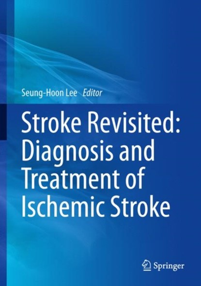 Stroke Revisited: Diagnosis and Treatment of Ischemic Stroke, niet bekend - Gebonden - 9789811014239