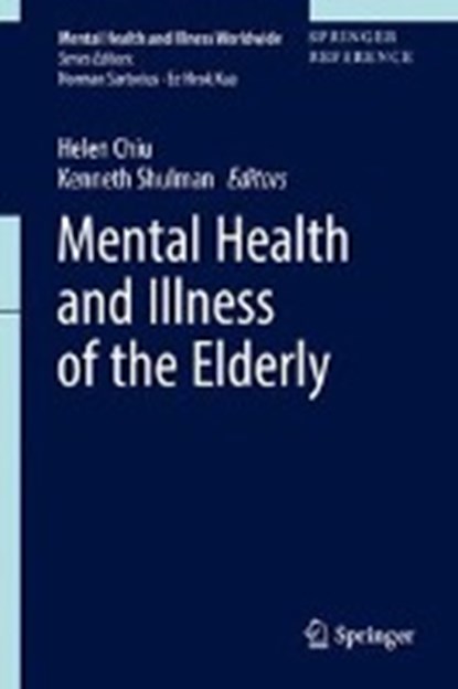 Mental Health and Illness of the Elderly, CHIU,  Helen ; Shulman, Kenneth - Gebonden - 9789811024122