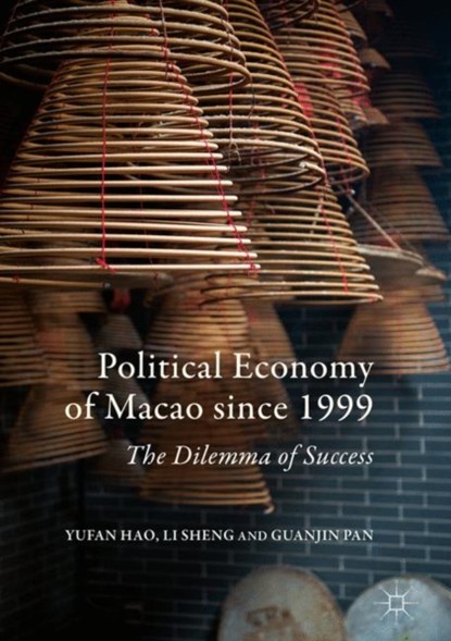 Political Economy of Macao since 1999, Yufan Hao ; Li Sheng ; Guanjin Pan - Gebonden - 9789811031373