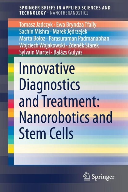Innovative Diagnostics and Treatment: Nanorobotics and Stem Cells, Tomasz Jadczyk ; Balazs Gulyas ; Ewa Bryndza Tfaily ; Sachin Mishra - Paperback - 9789811045264