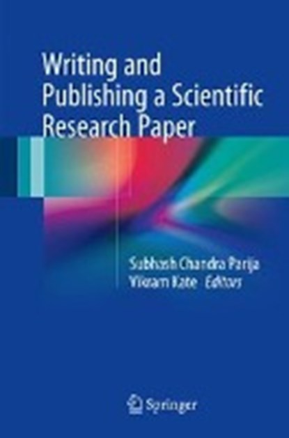 Writing and Publishing a Scientific Research Paper, PARIJA,  Subhash Chandra ; Kate, Vikram - Gebonden - 9789811047190