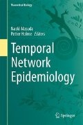 Temporal Network Epidemiology | Naoki Masuda ; Petter Holme | 