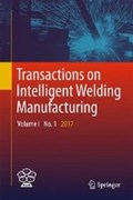 Transactions on Intelligent Welding Manufacturing | Shanben Chen ; Yuming Zhang ; Zhili Feng | 