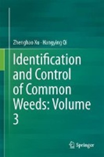 Identification and Control of Common Weeds: Volume 3, Zhenghao Xu ; Yongliang Lu - Gebonden - 9789811054020