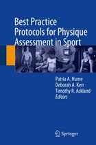 Best Practice Protocols for Physique Assessment in Sport | Hume, Patria A. ; Kerr, Deborah A. ; Ackland, Timothy R. | 