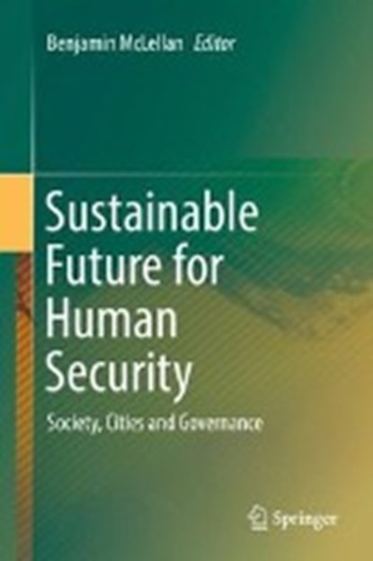 Sustainable Future for Human Security, MCLELLAN,  Benjamin - Gebonden - 9789811054327