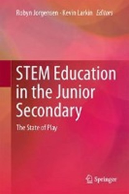 STEM Education in the Junior Secondary, Robyn Jorgensen ; Kevin Larkin - Gebonden - 9789811054471