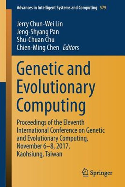 Genetic and Evolutionary Computing, Jerry Chun-Wei Lin ; Jeng-Shyang Pan ; Shu-Chuan Chu ; Chien-Ming Chen - Paperback - 9789811064869