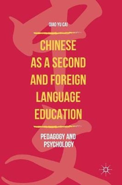 Chinese as a Second and Foreign Language Education, Qiao Yu Cai - Gebonden - 9789811074424