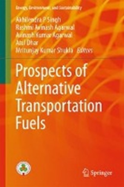 Prospects of Alternative Transportation Fuels, Akhilendra P Singh ; Rashmi Avinash Agarwal ; Avinash Kumar Agarwal ; Atul Dhar - Gebonden - 9789811075179