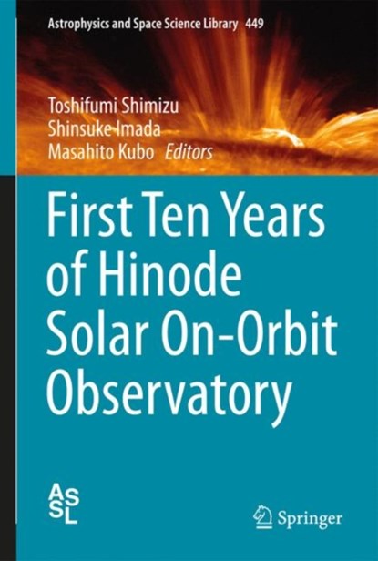 First Ten Years of Hinode Solar On-Orbit Observatory, Toshifumi Shimizu ; Shinsuke Imada ; Masahito Kubo - Gebonden - 9789811077418