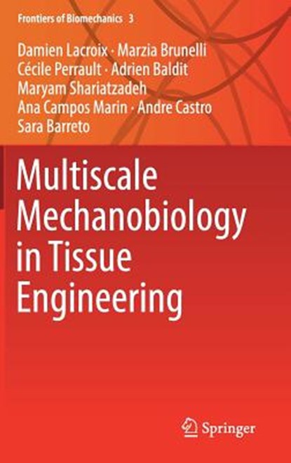 Multiscale Mechanobiology in Tissue Engineering, Damien Lacroix ; Marzia Brunelli ; Cecile Perrault ; Adrien Baldit - Gebonden - 9789811080746