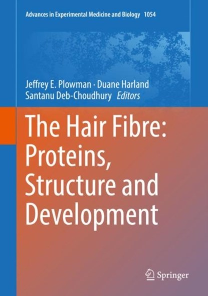 The Hair Fibre: Proteins, Structure and Development, Jeffrey E. Plowman ; Duane P. Harland ; Santanu Deb-Choudhury - Gebonden - 9789811081941