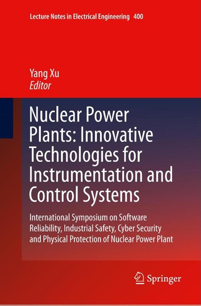 Nuclear Power Plants: Innovative Technologies for Instrumentation and Control Systems, Yang Xu - Paperback - 9789811098543