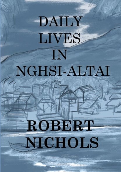 Daily Lives in Nghsi-Altai, Professor of History Robert Nichols - Paperback - 9789811160349