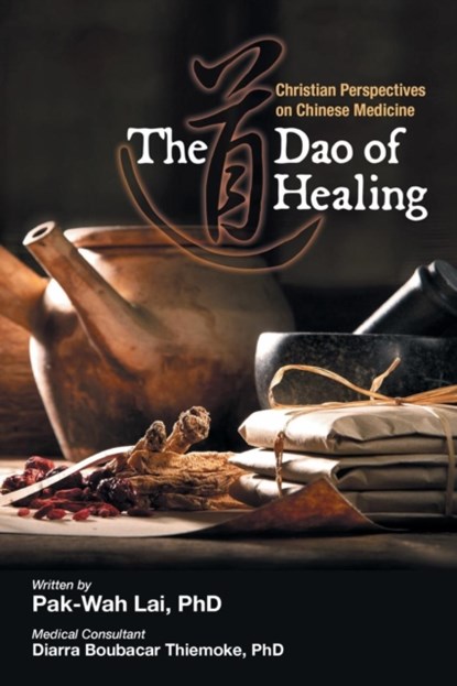 The Dao of Healing, Pak-Wah Lai - Paperback - 9789811166631