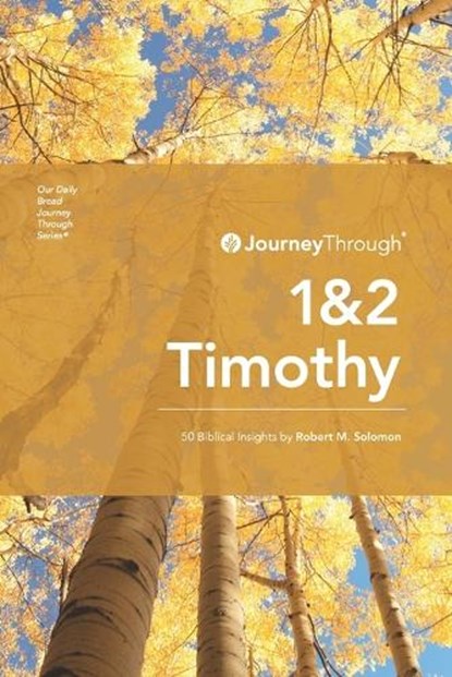 Journey Through 1 & 2 Timothy: 50 Biblical Insights By Robert M. Solomon, Robert M. Solomon - Paperback - 9789811184147