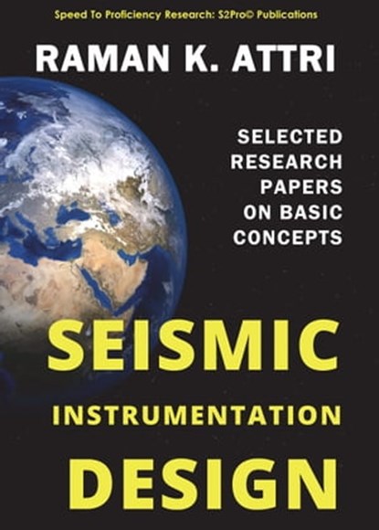 Seismic Instrumentation Design: Selected Research Papers on Basic Concepts, Raman K Attri - Ebook - 9789811197512