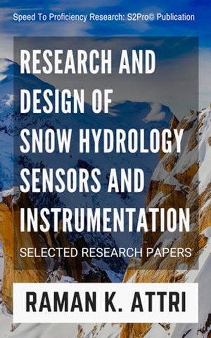 Research and Design of Snow Hydrology Sensors and Instrumentation: Selected Research Papers, Raman K Attri - Ebook - 9789811197635
