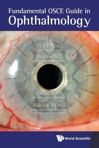 Fundamental Osce Guide In Ophthalmology, Val Jun Rong (S'pore National Eye Centre Phua ; Wei Yan (S'pore National Eye Centre Ng ; Li Lian (S'pore National Eye Centre Foo ; Tien Yin (S'pore National Eye Centre Wong - Paperback - 9789811201448