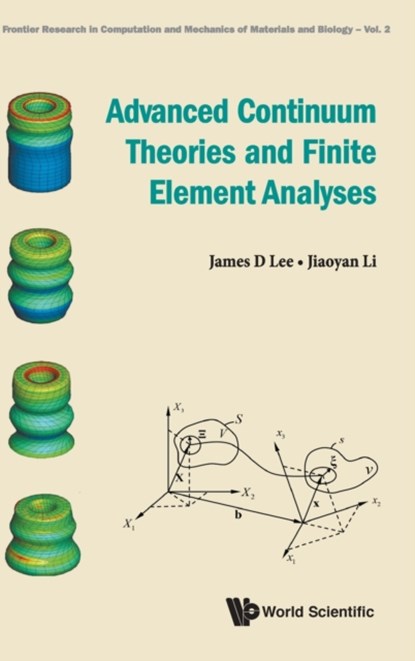 Advanced Continuum Theories And Finite Element Analyses, JAMES D (THE GEORGE WASHINGTON UNIV,  Usa) Lee ; Jiaoyan (The State University Of New York At Buffalo, Usa) Li - Gebonden - 9789811201486