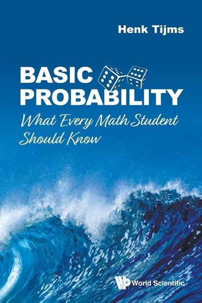Basic Probability: What Every Math Student Should Know, Henk (Vrije Univ Tijms - Paperback - 9789811203763