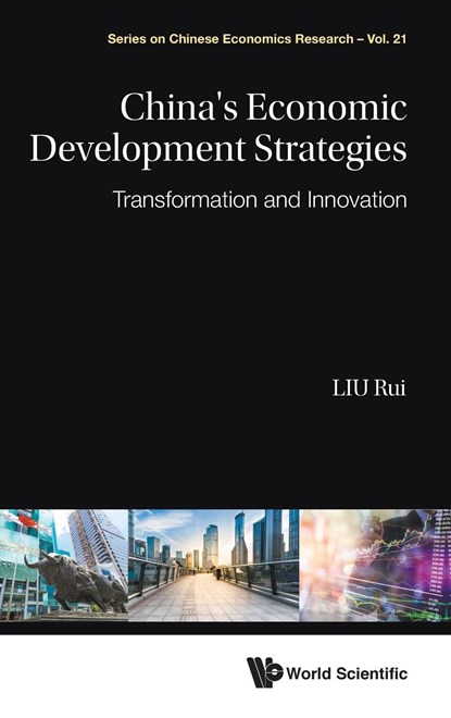 China's Economic Development Strategies: Transformation And Innovation, RUI (RENMIN UNIV OF CHINA,  China) Liu - Gebonden - 9789811205606
