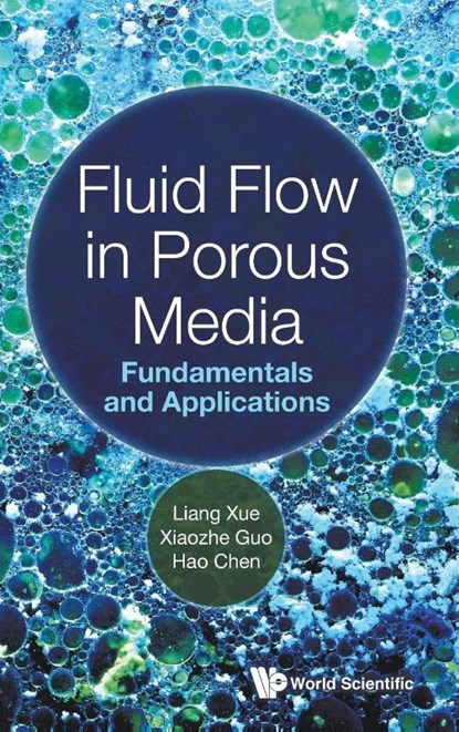 Fluid Flow In Porous Media: Fundamentals And Applications, Liang (China University Of Petroleum Xue ; Xiaozhe (China University Of Petroleum Guo ; Hao (China University Of Petroleum Chen - Gebonden - 9789811219528