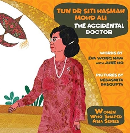 Tun Dr Siti Hasmah Mohd Ali: The Accidental Doctor, Eva Nava (-) Wong ; June (-) Ho - Gebonden - 9789811221118