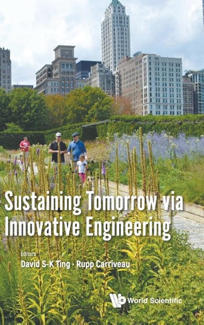 Sustaining Tomorrow via Innovative Engineering, David S-K Ting ; Rupp Carriveau - Gebonden - 9789811228025