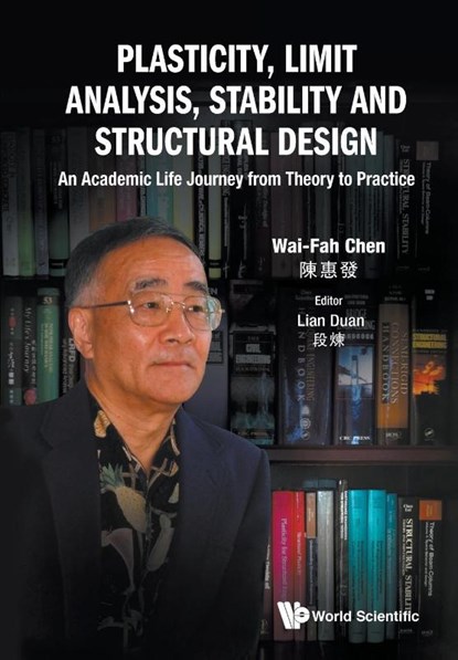 Plasticity, Limit Analysis, Stability And Structural Design: An Academic Life Journey From Theory To Practice, Wai-Fah (Univ Of Hawaii At Manoa Chen - Paperback - 9789811231407