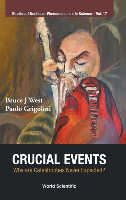 Crucial Events: Why Are Catastrophes Never Expected?, Bruce J (Army Research Office West ; Paolo (Univ Of North Texas Grigolini - Gebonden - 9789811234095